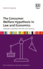 Image for The consumer welfare hypothesis in law and economics  : towards a synthesis for the 21st century