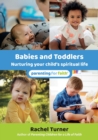 Image for Babies and toddlers  : nurturing your child&#39;s spiritual life