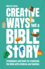 Image for Creative Ways to Tell a Bible Story