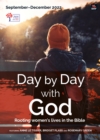 Image for Day by day with God  : rooting women&#39;s lives in the Bible: September-December 2022