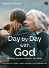 Image for Day by Day with God January-April 2023 : Rooting women&#39;s lives in the Bible