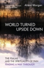 Image for World turned upside down  : the psalms and the spirituality of pain
