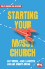 Image for Starting your Messy Church  : a beginner&#39;s guide for churches