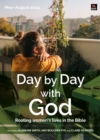 Image for Day by day with God  : rooting women&#39;s lives in the Bible: May-August 2024