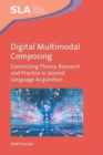 Image for Digital multimodal composing  : connecting theory, research and practice in second language acquisition
