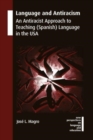 Image for Language and antiracism  : an antiracist approach to teaching (Spanish) language in the USA