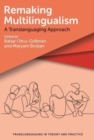 Image for Remaking multilingualism  : a translanguaging approach