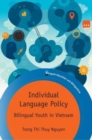 Image for Individual language policy  : bilingual youth in Vietnam