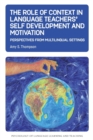 Image for The role of context in language teachers&#39; self development and motivation  : perspectives from multilingual settings