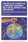 Image for The role of context in language teachers&#39; self development and motivation: perspectives from multilingual settings : 13