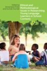 Image for Ethical and methodological issues in researching young language learners in school contexts