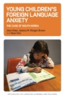 Image for Young children&#39;s foreign language anxiety  : the case of South Korea