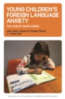 Image for Young Children&#39;s Foreign Language Anxiety: The Case of South Korea