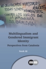 Image for Multilingualism and Gendered Immigrant Identity: Perspectives from Catalonia : 174