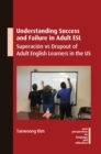 Image for Understanding the causes of success and failure in adult ESL: superacion vs dropout of adult English learners in the US : 106