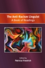 Image for The Anti-Racism Linguist: A Book of Readings