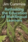 Image for Rethinking the education of multilingual learners: a critical analysis of theoretical concepts