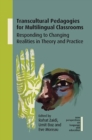 Image for Transcultural pedagogies for multilingual classrooms  : responding to changing realities in theory and practice