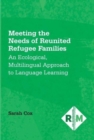 Image for Meeting the needs of reunited refugee families  : an ecological, multilingual approach to language learning