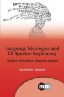 Image for Language ideologies and L2 speaker legitimacy  : native speaker bias in Japan