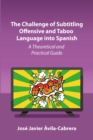 Image for The Challenge of Subtitling Offensive and Taboo Language Into Spanish: A Theoretical and Practical Guide