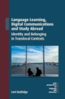 Image for Language Learning, Digital Communications and Study Abroad : Identity and Belonging in Translocal Contexts