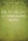 Image for Ode to the city  : an ethnographic drama