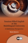 Image for Tension-Filled English at the Multilingual University: A Bakhtinian Perspective