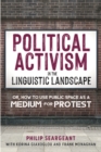 Image for Political Activism in the Linguistic Landscape, or, How to Use Public Space as a Medium for Protest