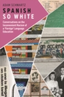 Image for Spanish So White: Conversations on the Inconvenient Racism of a &#39;Foreign&#39; Language Education