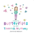 Image for There&#39;s Butterflies in My Tummy, Mummy
