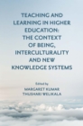 Image for Teaching and learning in higher education  : the context of being, interculturality and new knowledge systems