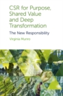 Image for CSR for Purpose, Shared Value and Deep Transformation: The New Responsibility