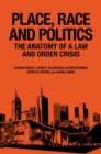 Image for Place, race and politics: the anatomy of a law and order crisis