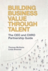 Image for Building Business Value Through Talent: The CEO and CHRO Partnership Guide