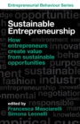 Image for Sustainable Entrepreneurship: How Entrepreneurs Create Value from Sustainable Opportunities