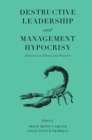 Image for Destructive leadership and management hypocrisy: advances in theory and practice