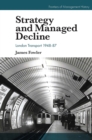 Image for Strategy and managed decline: London transport 1948-87