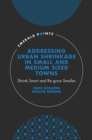 Image for Addressing urban shrinkage in small and medium sized towns: shrink smart and re-grow smaller