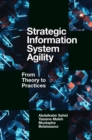 Image for Strategic information system agility: from theory to practices