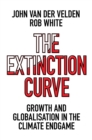 Image for The extinction curve  : growth and globalisation in the climate endgame