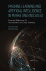 Image for Machine learning and artificial intelligence in marketing and sales: essential reference for practitioners and data scientists