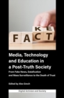 Image for Media, technology and education in a post-truth society  : from fake news, datafication and mass surveillance to the death of trust