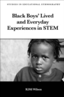 Image for Black Boys&#39; Lived and Everyday Experiences in STEM