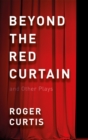 Image for Beyond the red curtain and other plays