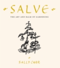 Image for Salve  : the art and balm of gardening