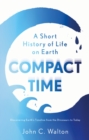 Image for Compact time  : a short history of life on Earth