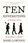Image for Ten generations  : a family story from rags to riches