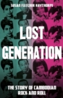 Image for Lost generation  : the story of Cambodian rock and roll