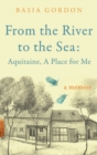 Image for From the river to the sea  : Aquitaine, a place for me